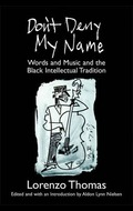 Don't deny my name: words and music and the black intellectual tradition