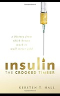 Insulin - The Crooked Timber: a history from thick brown muck to wall street gold